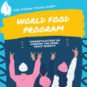 Fire Starter Studios congratulates World Food Program for Nobel Peace Prize